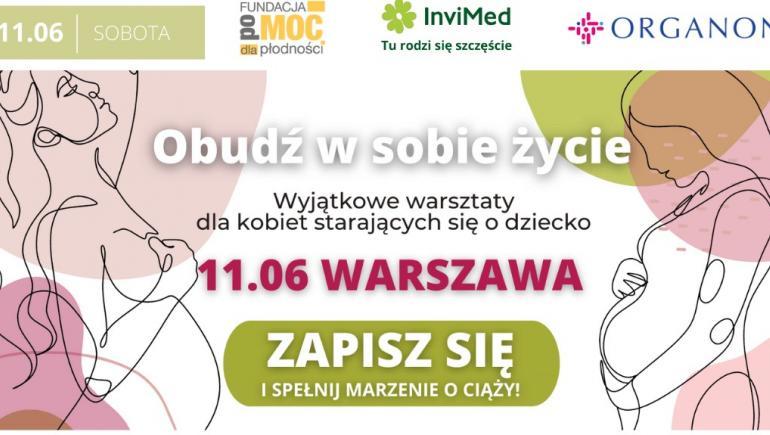 11 czerwca „Obudź w sobie życie” w Warszawie! Zapisz się na bezpłatne warsztaty dla osób, które starają się o dziecko