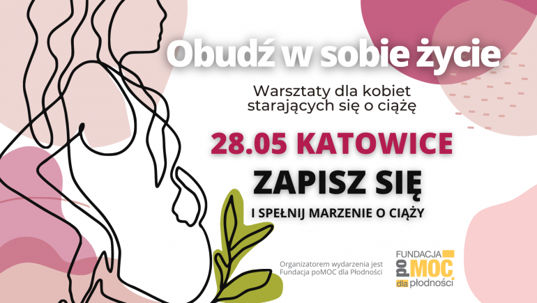 28 maja „Obudź w sobie życie” w Katowicach! Bezpłatne warsztaty dla osób leczących niepłodność
